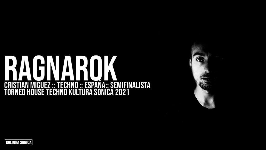 RAGNAROK :: CRISTIAN MIGUEZ :: TECHNO :: ESPAÑA :: SEMIFINALISTA