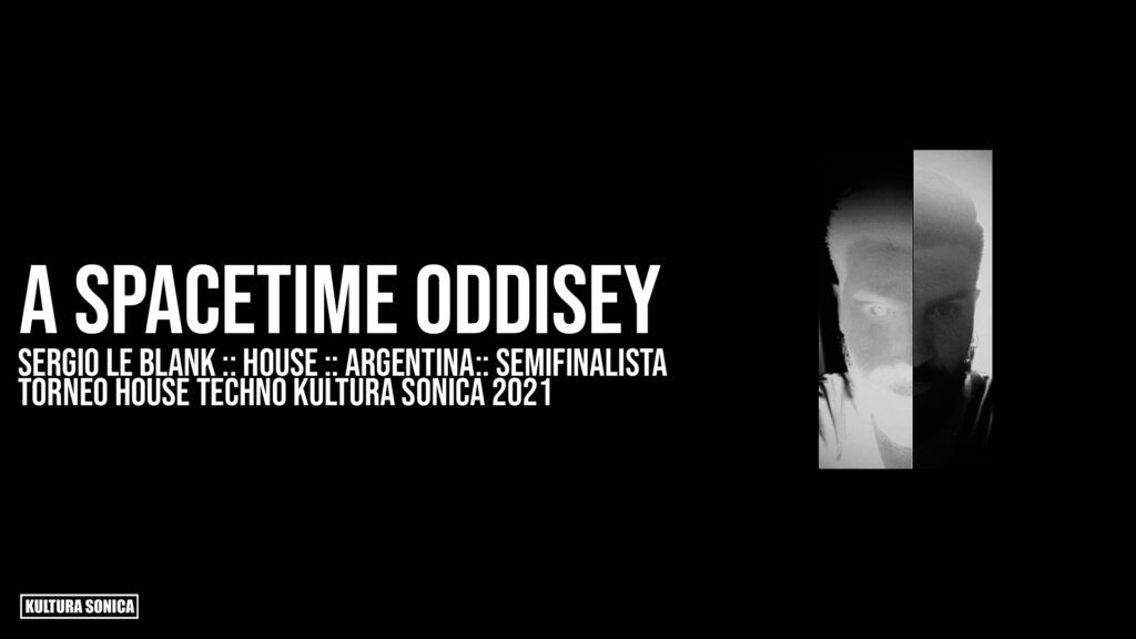 A SPACETIME ODDISSEY :: SERGIO LE BLANK :: TECHNO :: ARGENTINA :: SEMIFINALISTA