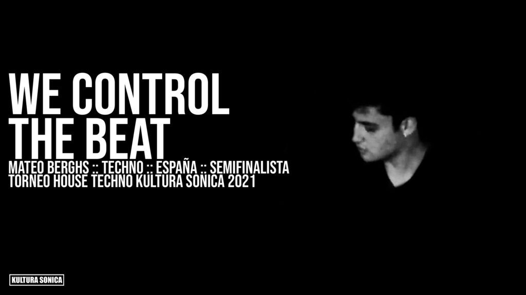 WE CONTROL THE BEAT :: MATEO BERGHS :: TECHNO :: ESPAÑA :: SEMIFINALISTA