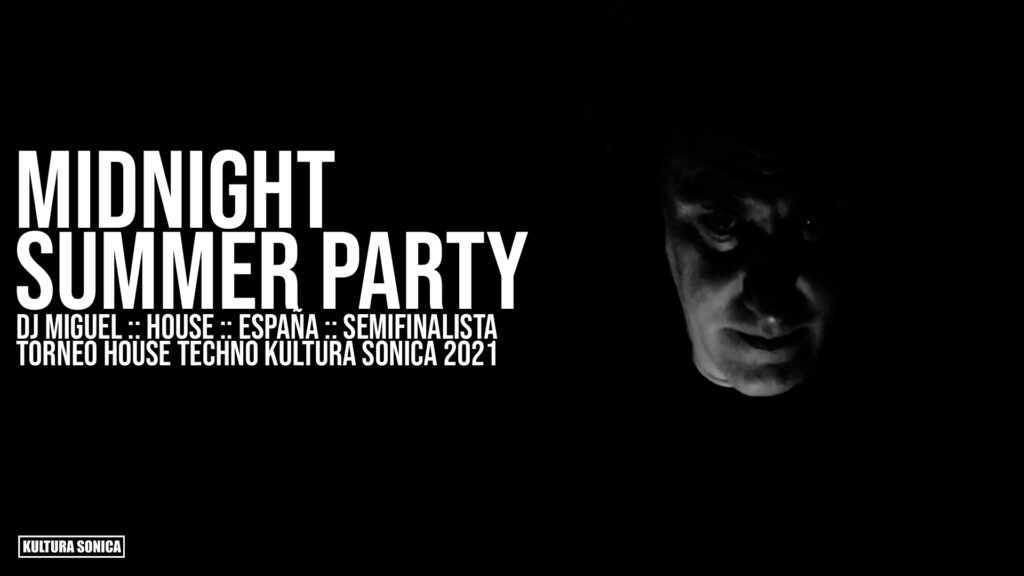 MIDNIGHT SUMMER PARTY :: DJ MIGUEL :: HOUSE :: ESPAÑA :: SEMIFINALISTA
